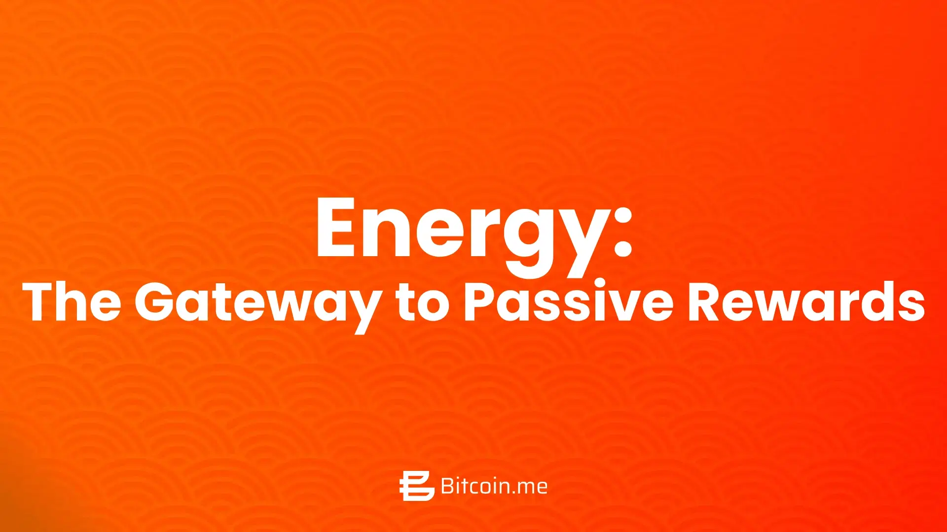 Energy: The Gateway to Passive Rewards 