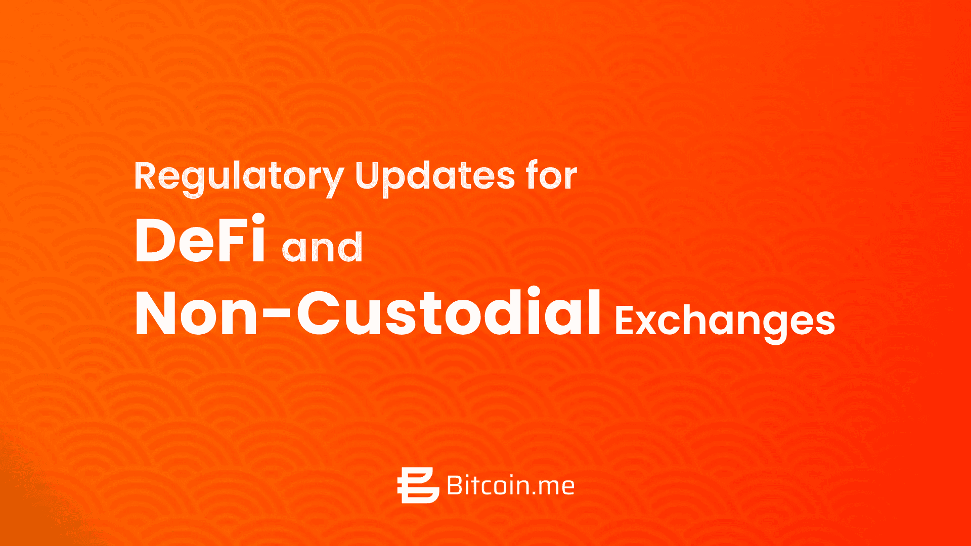 What New Regulatory Guidance Means for DeFi and Non-Custodial Exchanges like Bitcoin.me