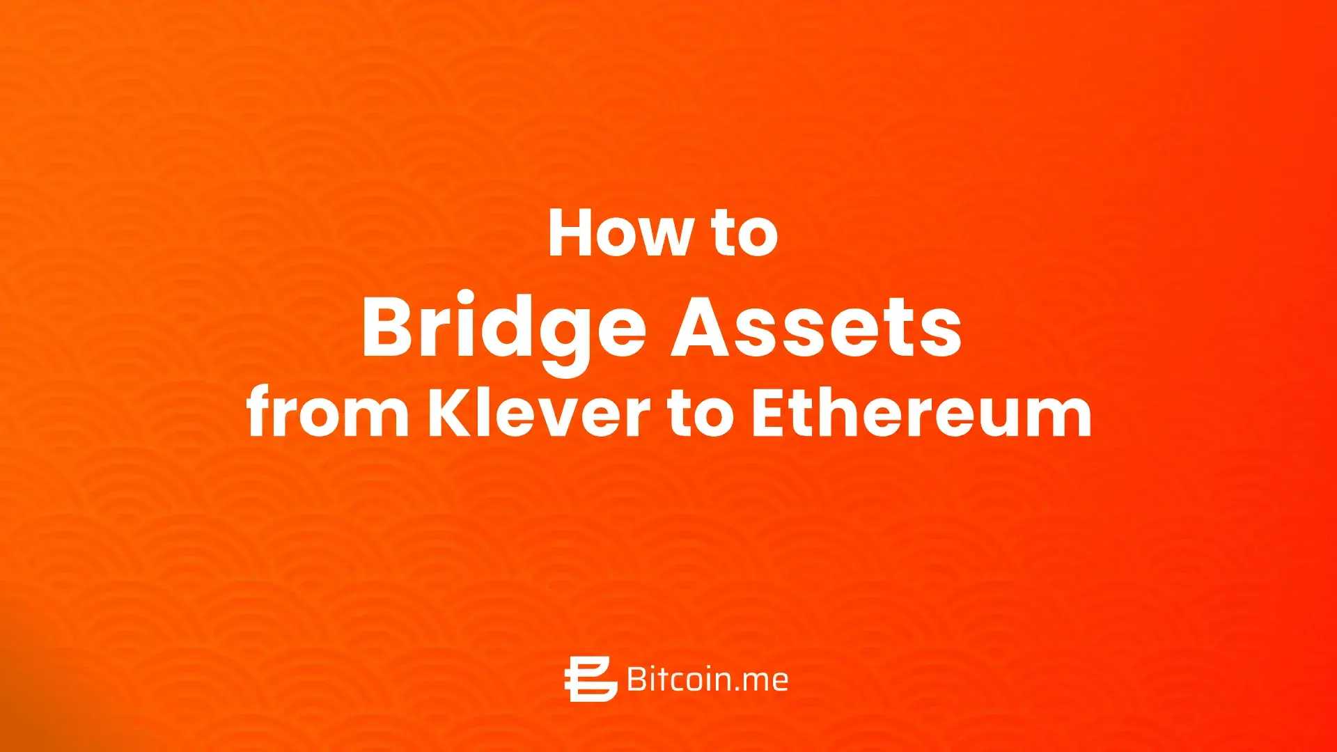 How to Bridge from Klever (KLV) to Ethereum (ETH) on Bitcoin.me 